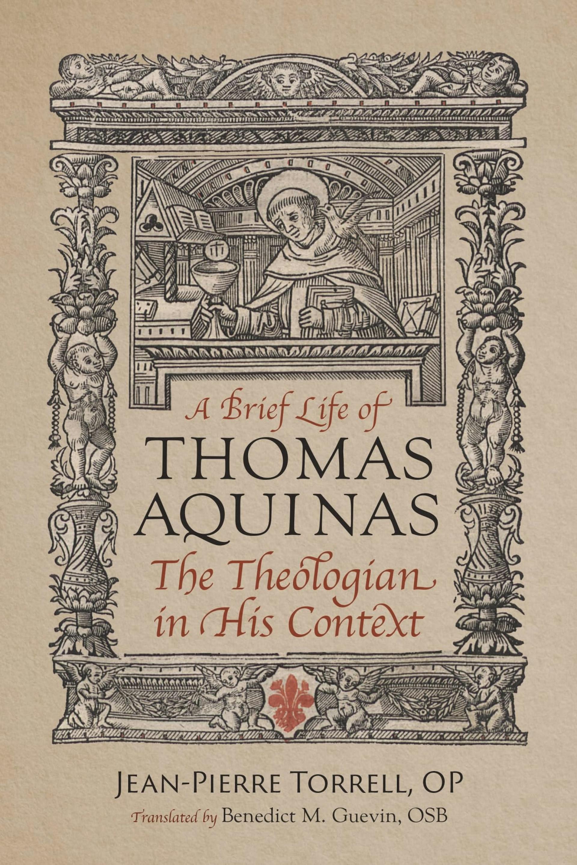 A Brief Life of St. Thomas Aquinas: The Theologian in His Context