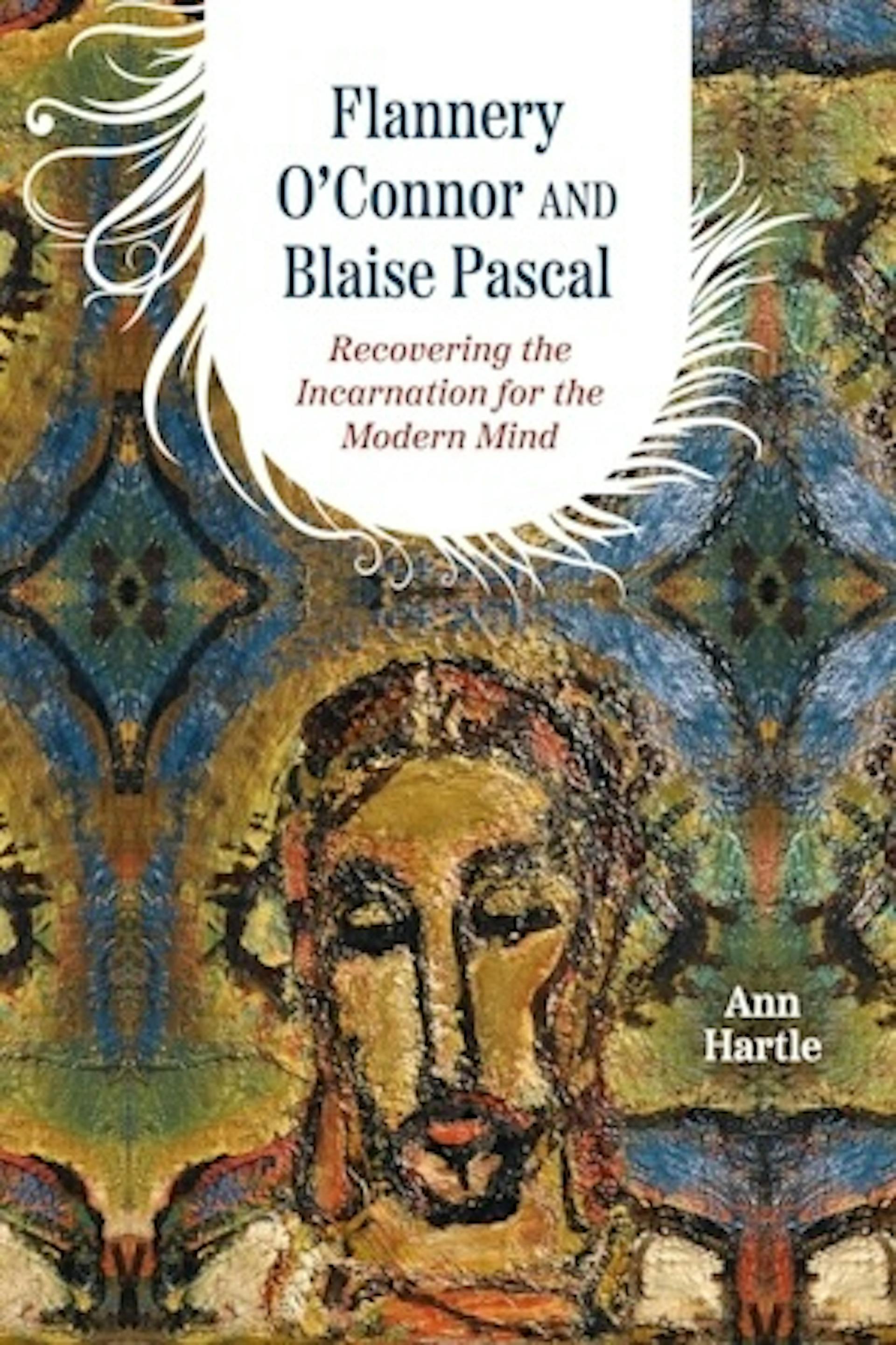 Flannery O'Connor and Blaise Pascal: Recovering the Incarnation for the Modern Mind