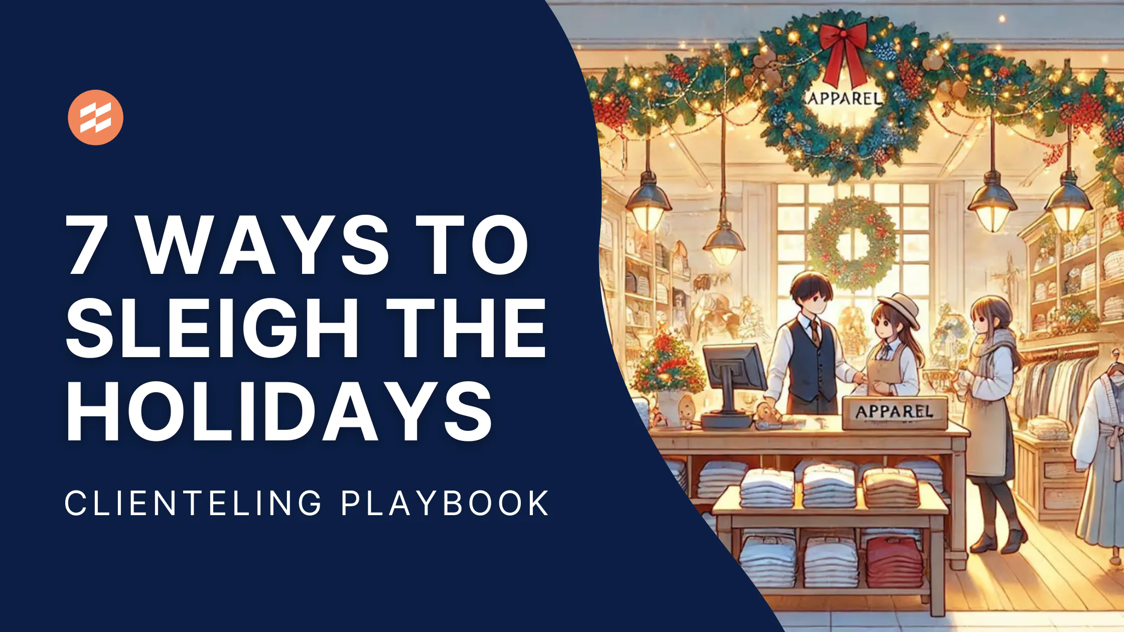7 Strategies for Effective Holiday Clienteling | Endear Blog