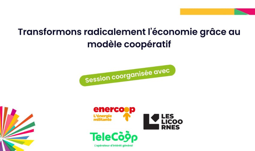 Table-onde "Transformons radicalement l'économie grâce au modèle coopératif" co-oranisée avec Telecoop, les Licoornes et Enercoop
