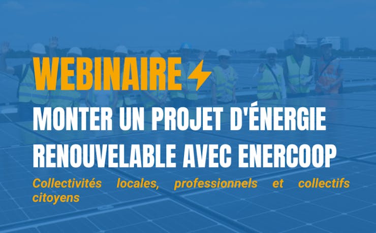 Webinaire : monter un projet d'énergie renouvelable avec Enercoop pour les Collectivités locales, professionnels et collectifs citoyens