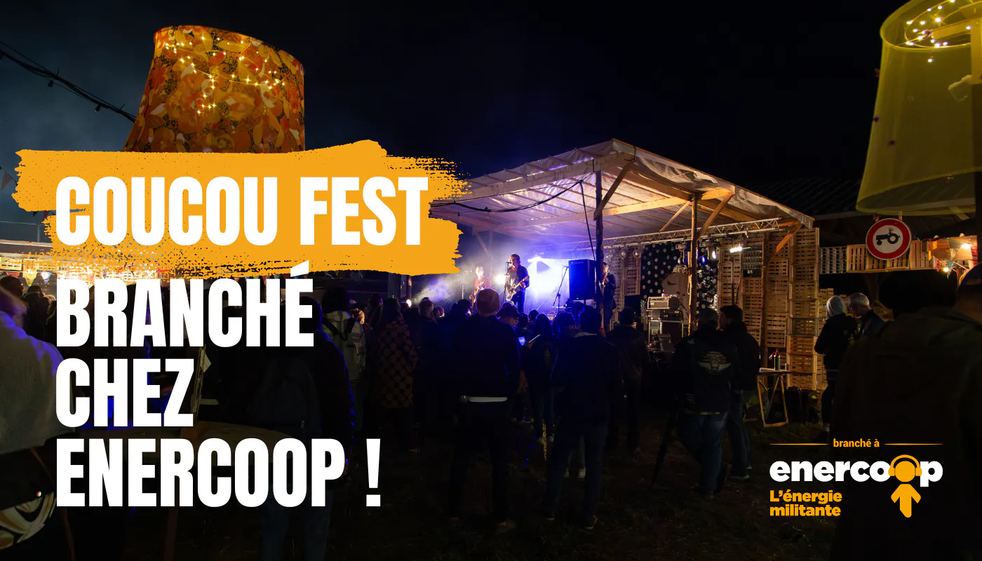 Le Coucou Fest,
branché chez Enercoop !