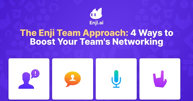 The Enji Team Approach: 4 Ways to Boost Your Team's Networking