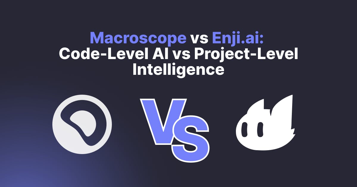 Macroscope vs Enji.ai: Code-Level AI vs Project-Level Intelligence