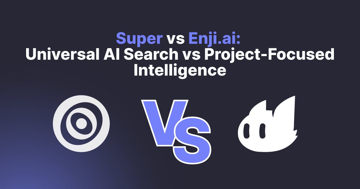 Super vs Enji.ai: Universal AI Search vs Project-Focused Intelligence