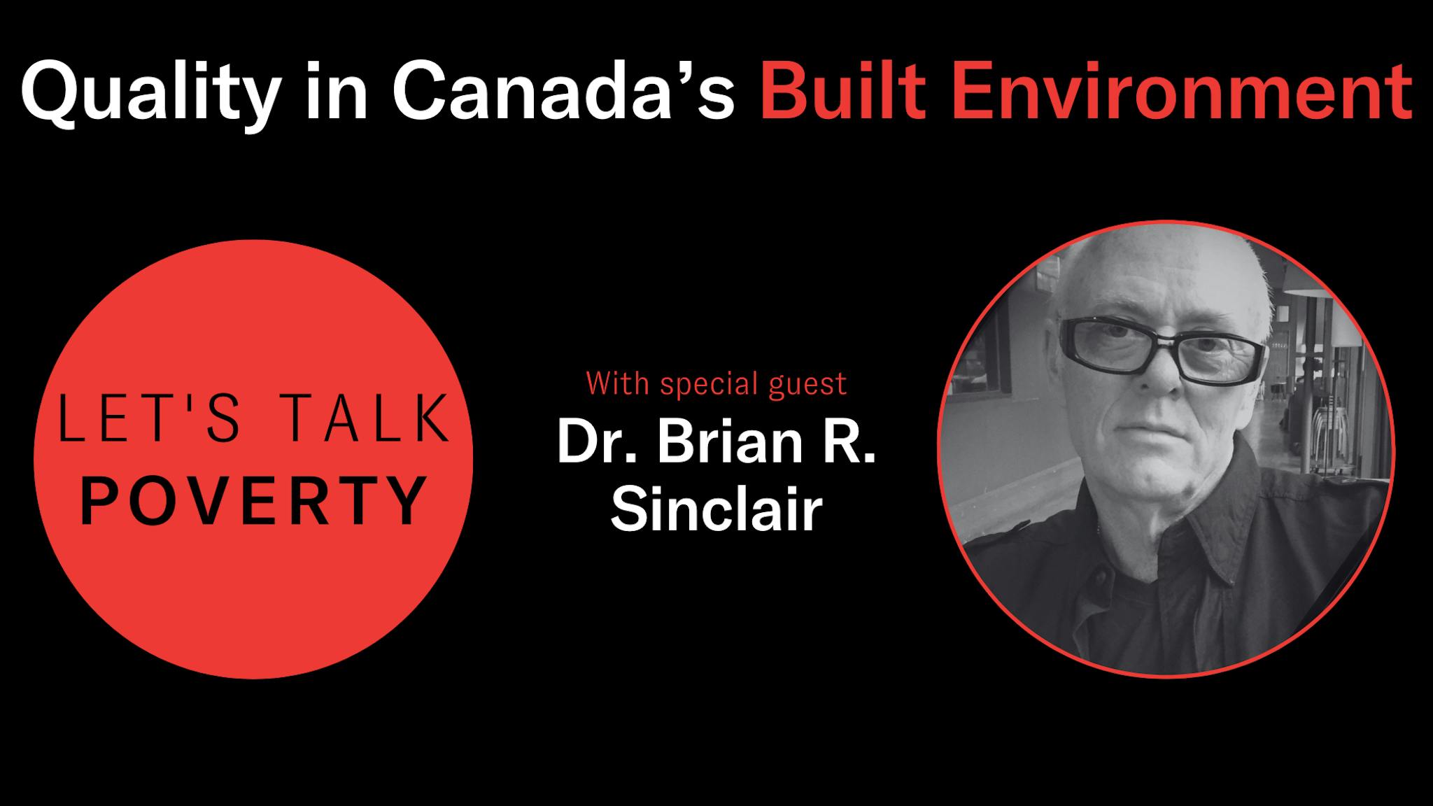 Black background with red text circle on the left saying "Let’s Talk Poverty." White text reads "Quality in Canada’s Built Environment." Below, "With special guest Dr. Brian R. Sinclair" is written, with a grayscale photo of a person wearing glasses.