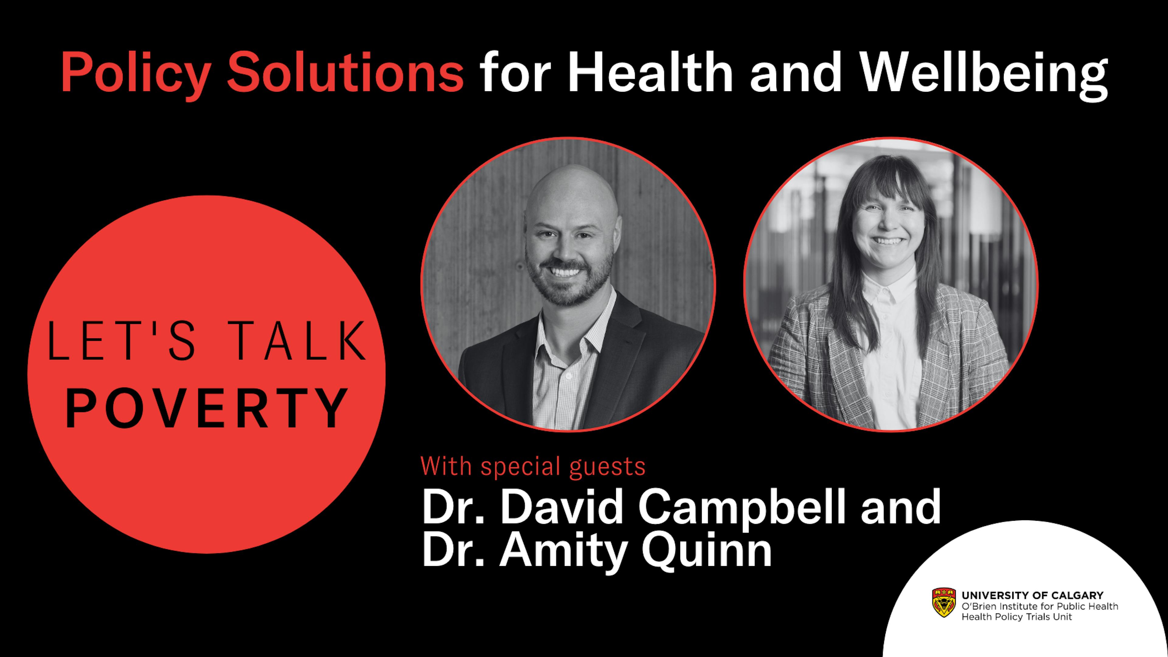 Promotional image for "Let's Talk Poverty" with Dr. David Campbell and Dr. Amity Quinn featuring their photos. Hosted by University of Calgary's Policy and Health Unit.