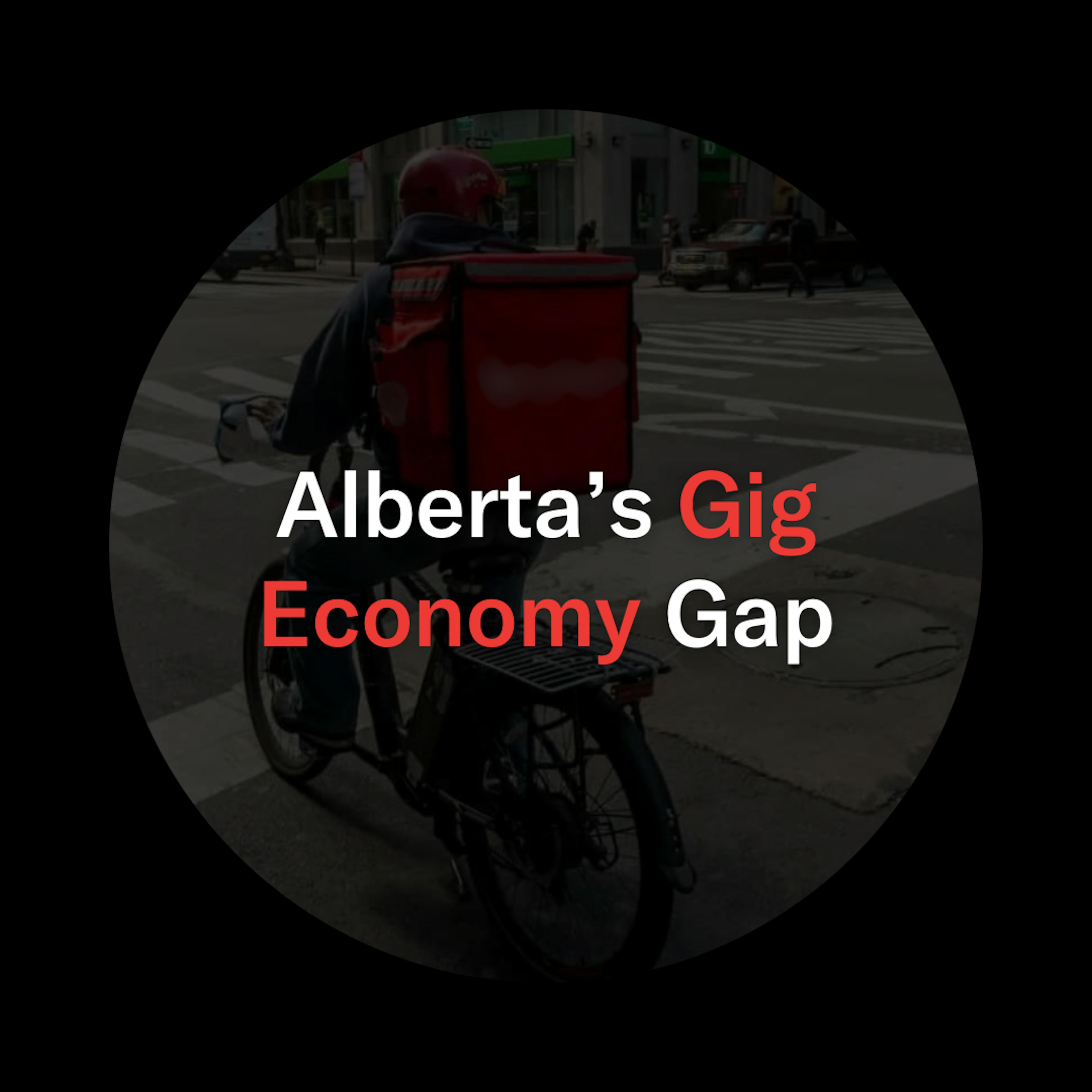 A food delivery driver appears in the background. Over them is the text, "Alberta's Gig Economy Gap."