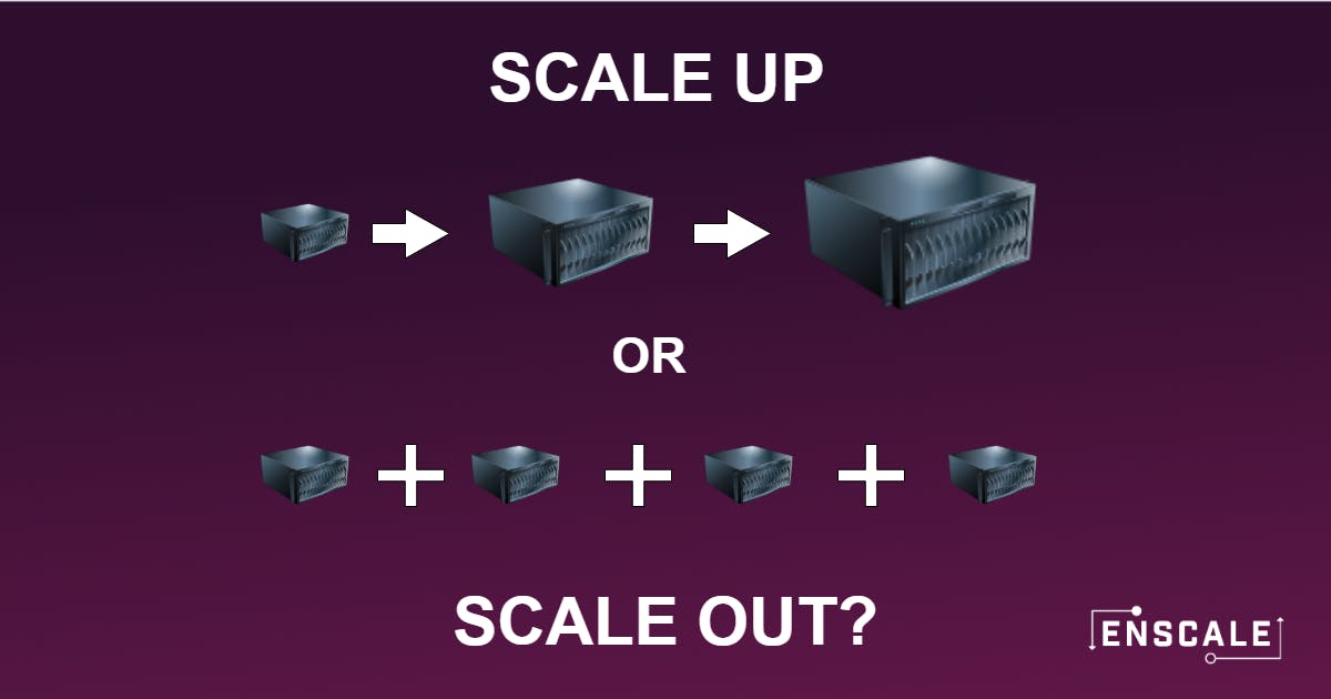 Scale up or scale out?