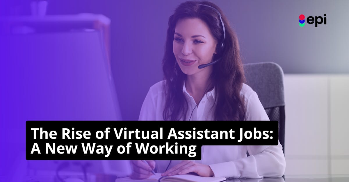 The Rise of Virtual Assistant Jobs: A New Way of Working