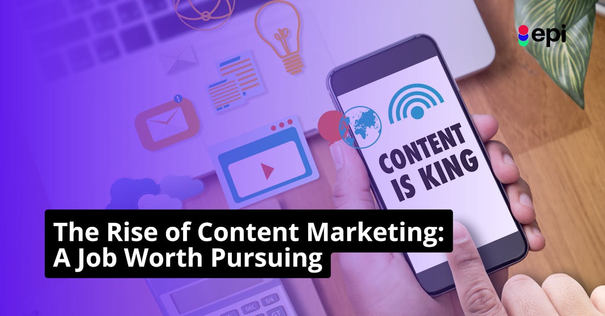 The Rise of Content Marketing: A Job Worth Pursuing