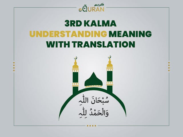 The 3rd kalma or  Kalma Tamjeed is a supplication to praise the glory and attributes of Allah.