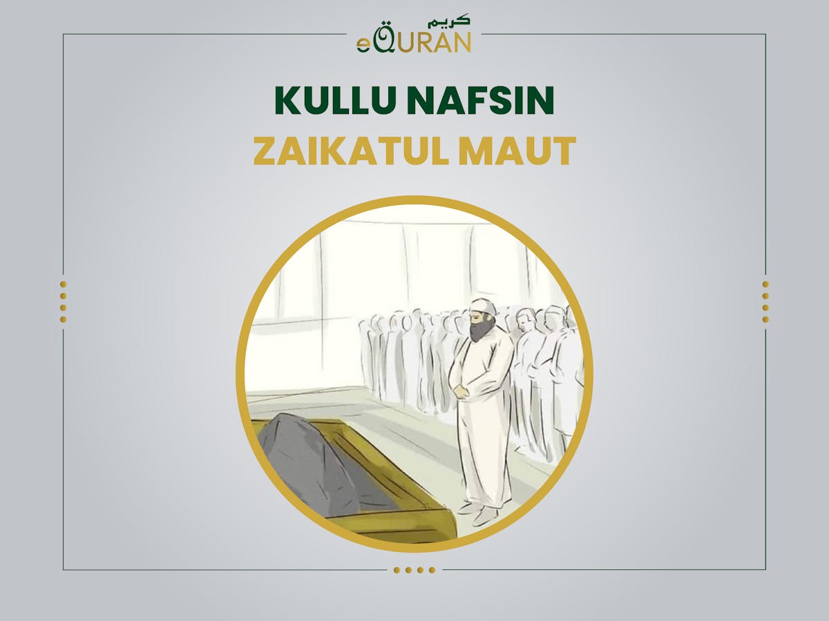 Kullu Nafsin Zaikatul Maut is the Quran ayat about death that the world is nothing but a beautiful lie.