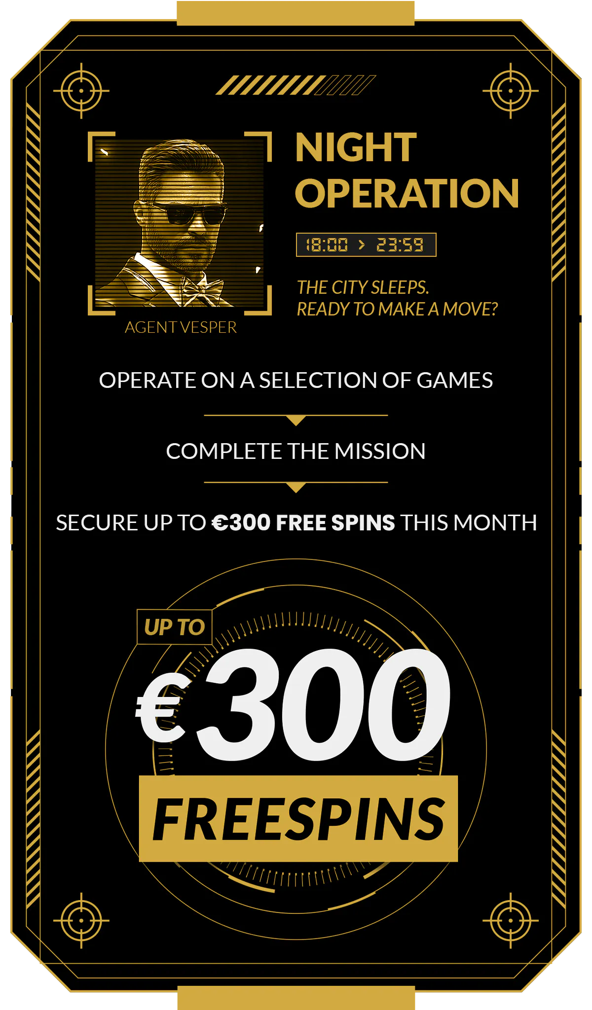 Master the Night Operation and pocket up to €300 in free spins!