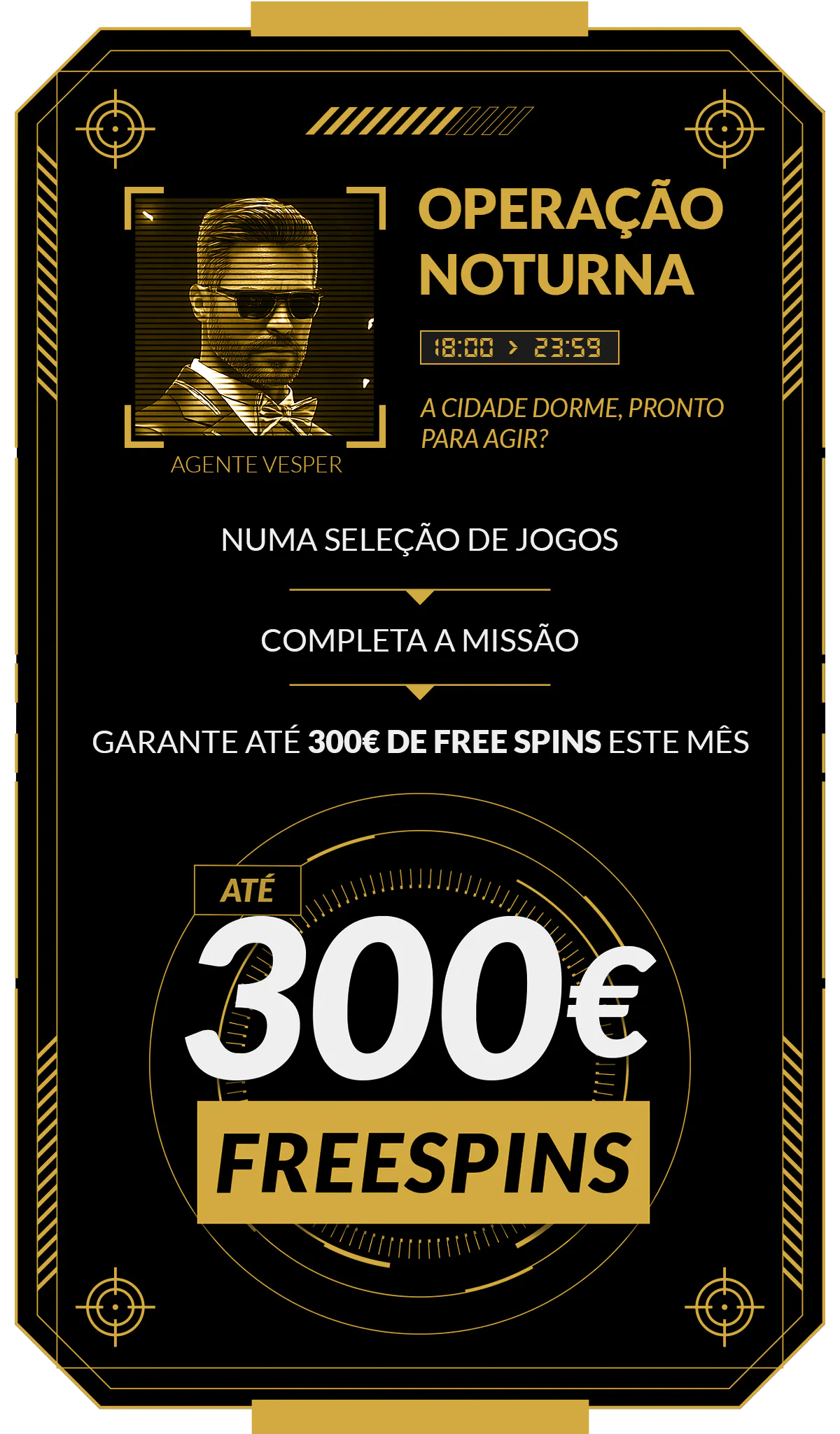 Domina a Operação Noturna e leva para casa até 300€ em free spins.