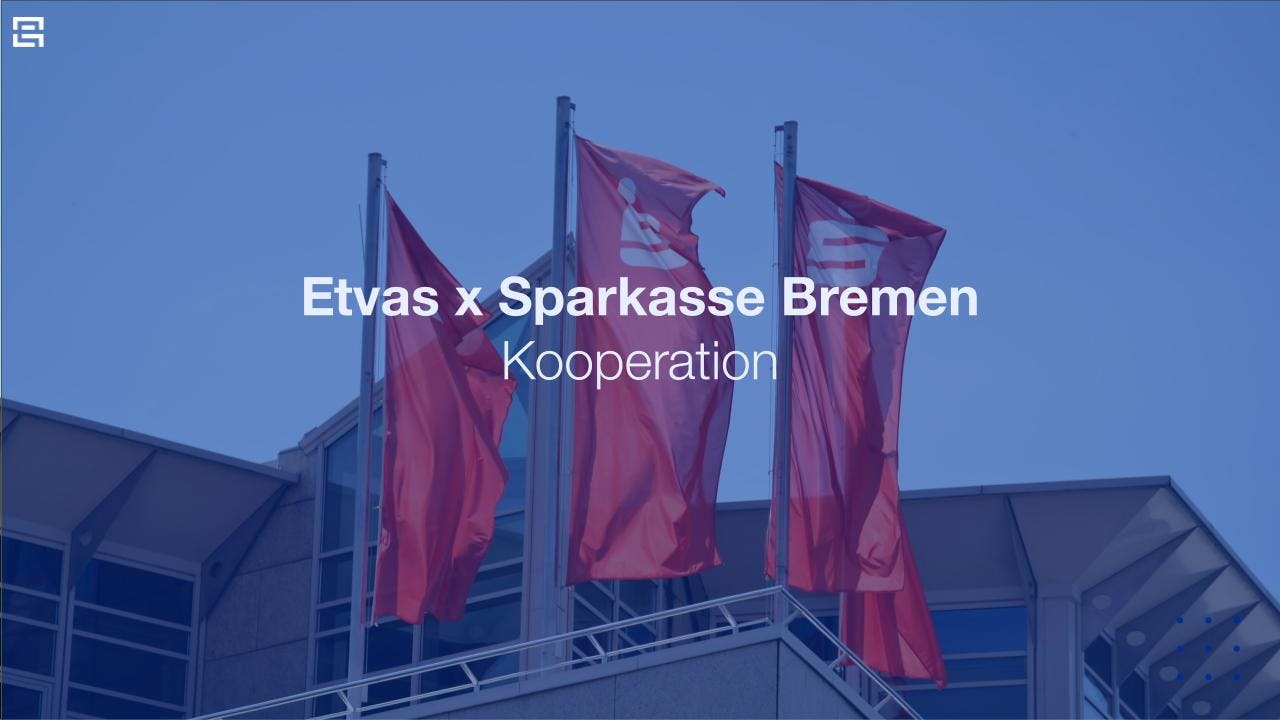 Beyond Banking ohne Hindernisse: Etvas setzt erfolgreiche Kooperation mit der Sparkasse Bremen fort.