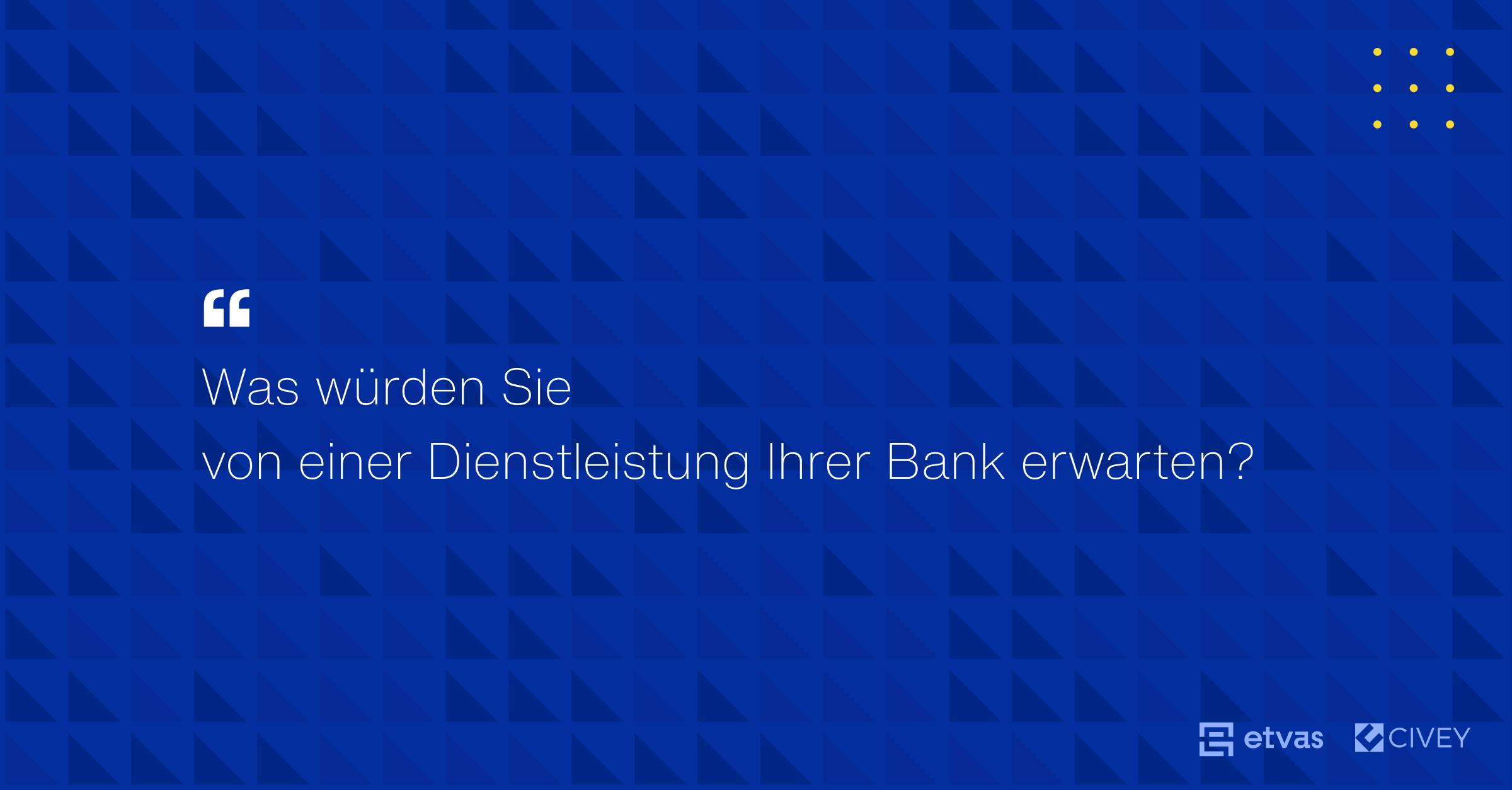 Banken haben immer noch die Chance für junge Menschen relevant zu bleiben. Das zeigt eine Civey-Studie in Zusammenarbeit mit Etvas