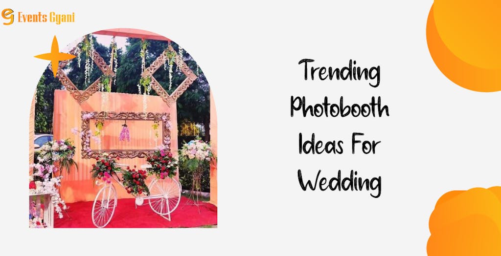Top 15 Trending Photobooth Ideas For Wedding