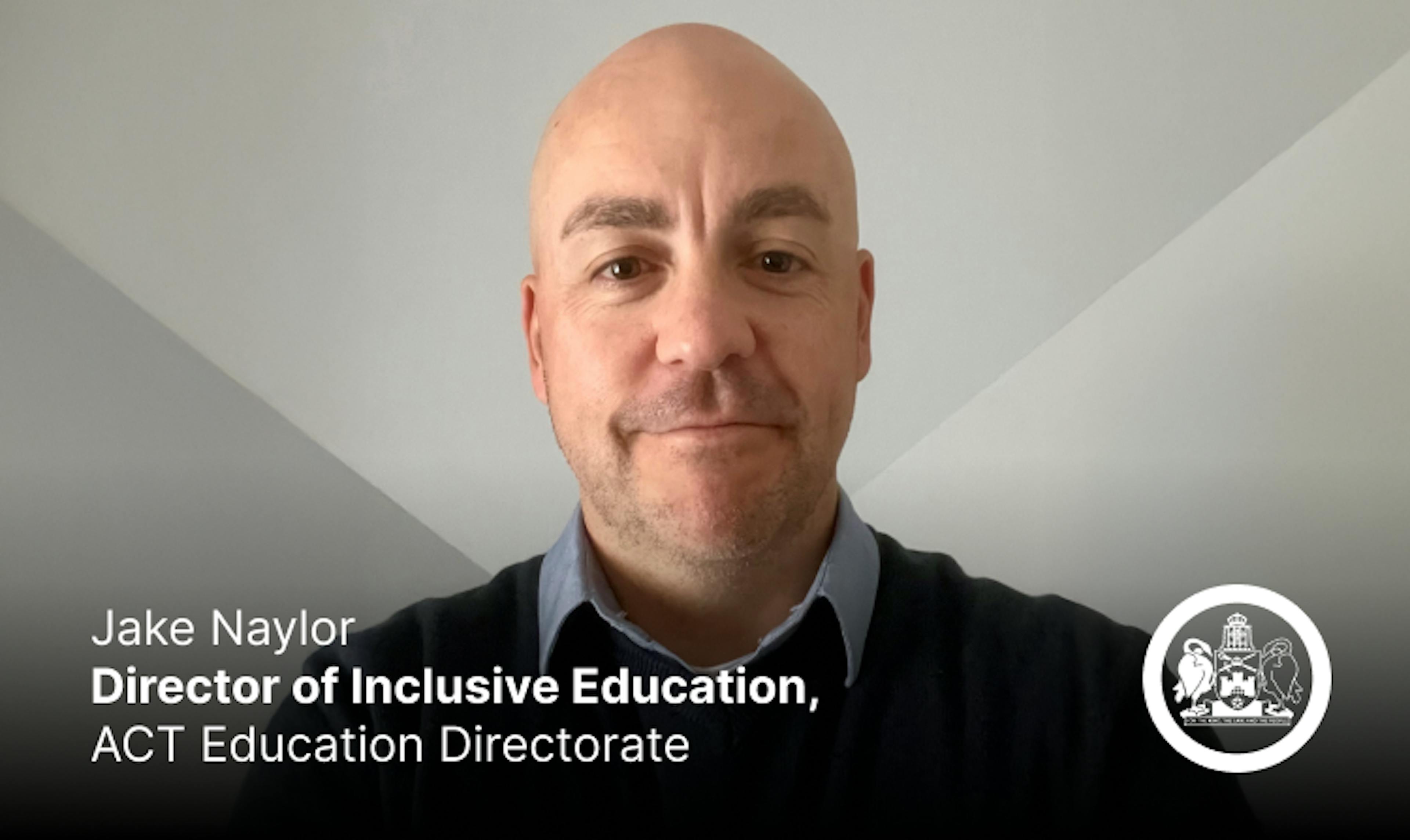 Jake Naylor

Director of Inclusive Education, ACT Education Directorate