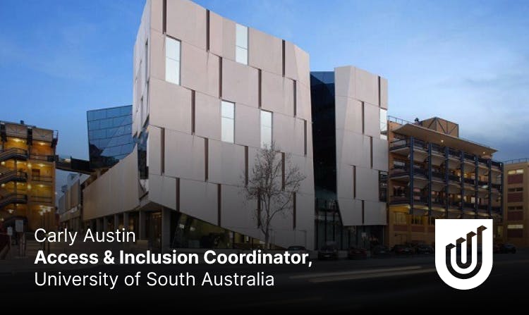 Carly Austin
Access & Inclusion Coordinator, University of South Australia