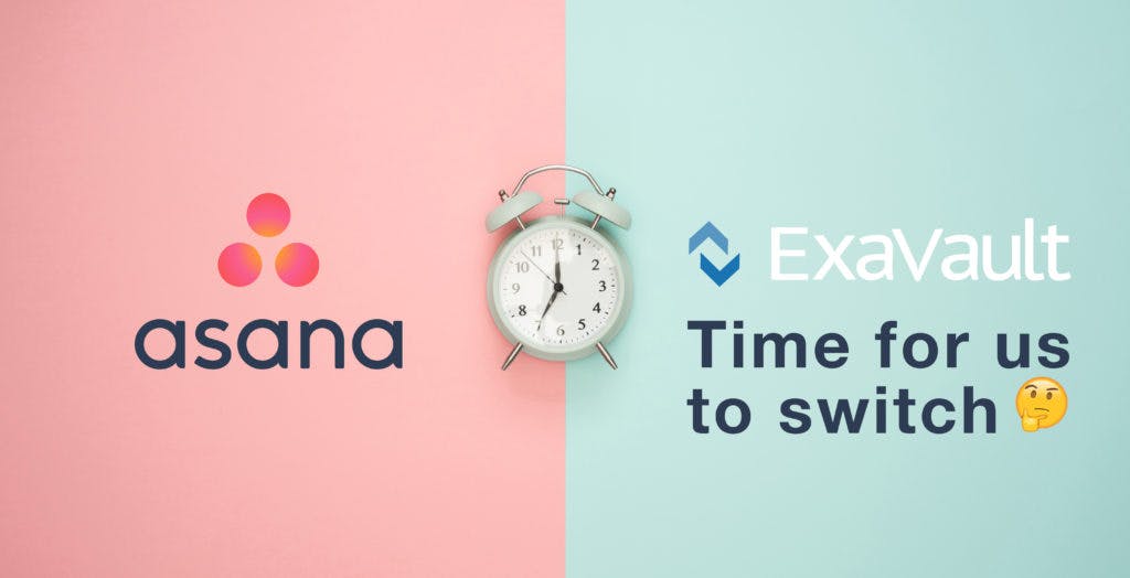 Time for ExaVault to migrate and switch to Asana.