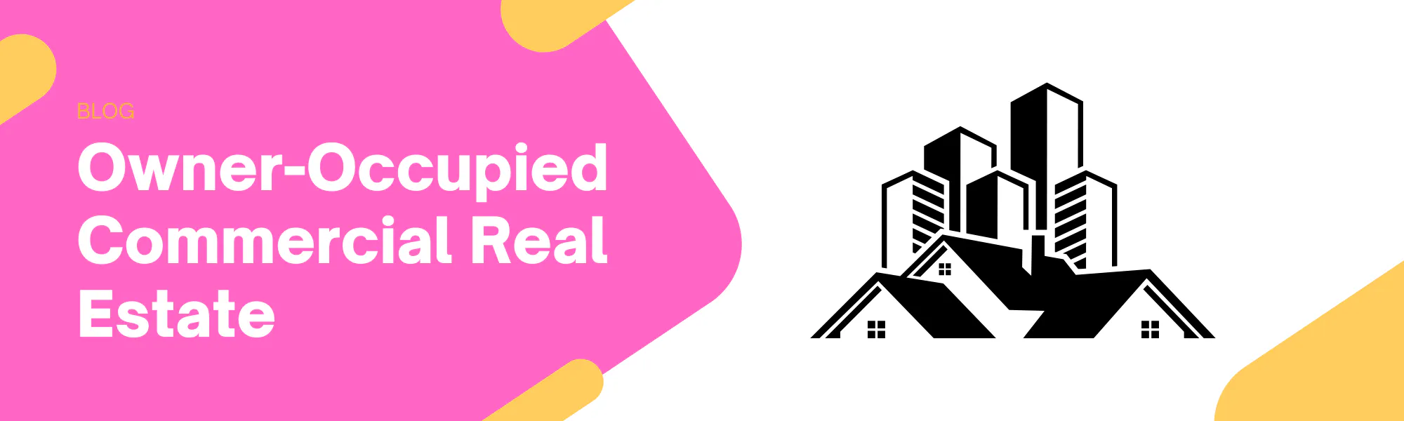 Owner-Occupied Commercial Real Estate: How to Finance Your Building With an SBA 7(a) Loan