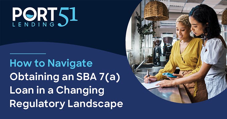 How to Navigate Obtaining an SBA 7(a) Loan in a Changing Regulatory Landscape