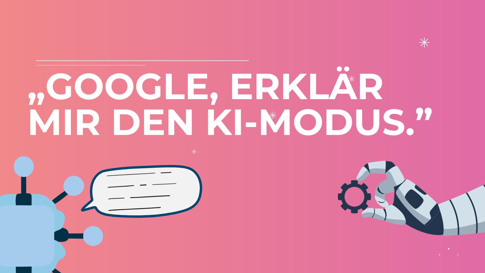 Blog-Cover mit dem Text „Google, erklär mir den KI-Modus.“, daneben ein Roboter mit Sprechblase