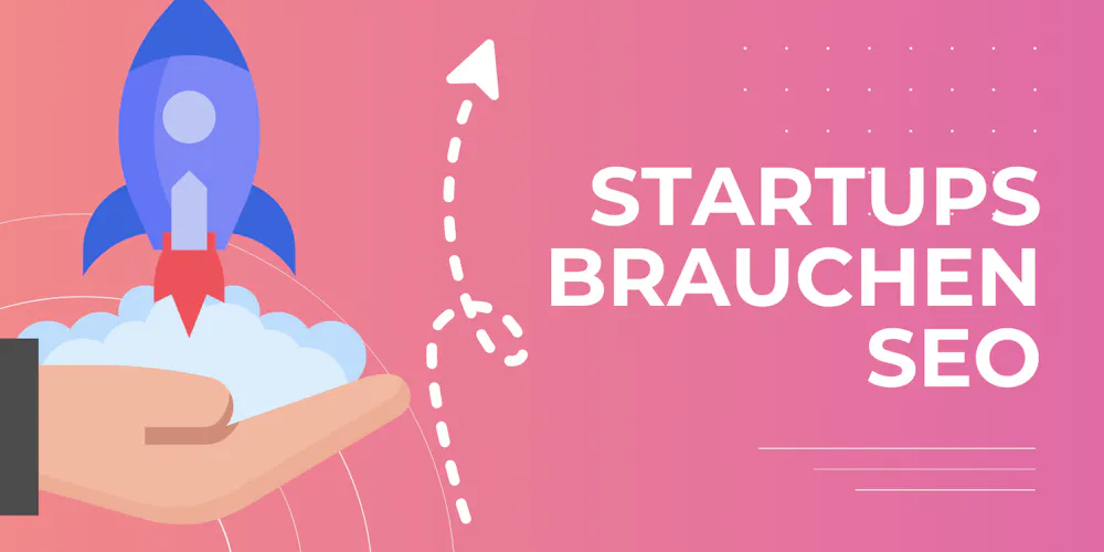 Startups brauchen SEO Startups brauchen SEO