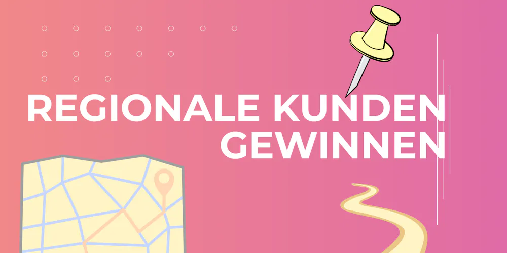 Regionale Kunden gewinnen Regionale Kunden gewinnen
