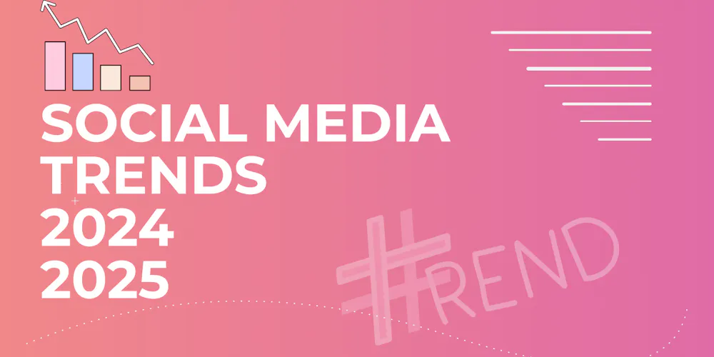 Social Media Trends 2024/ 2025 Social Media Trends 2024/ 2025