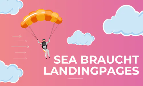 SEA braucht Landingpages SEA braucht Landingpages
