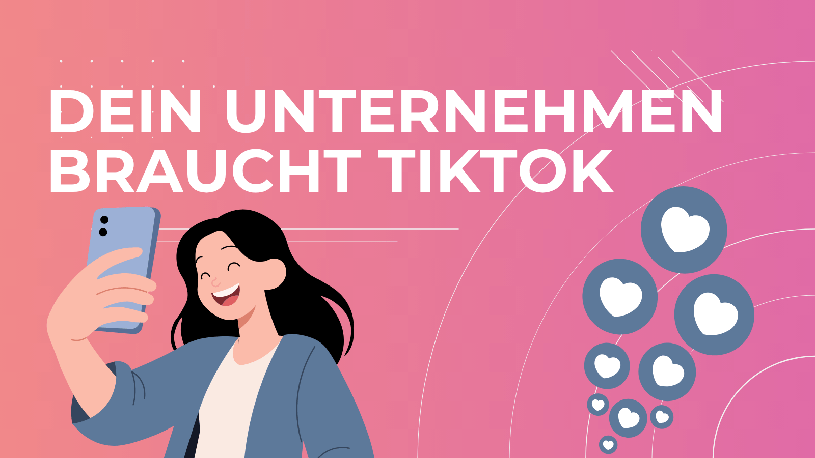 Dein Unternehmen braucht TikTok
