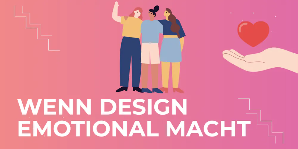 Wenn Design emotional macht Wenn Design emotional macht