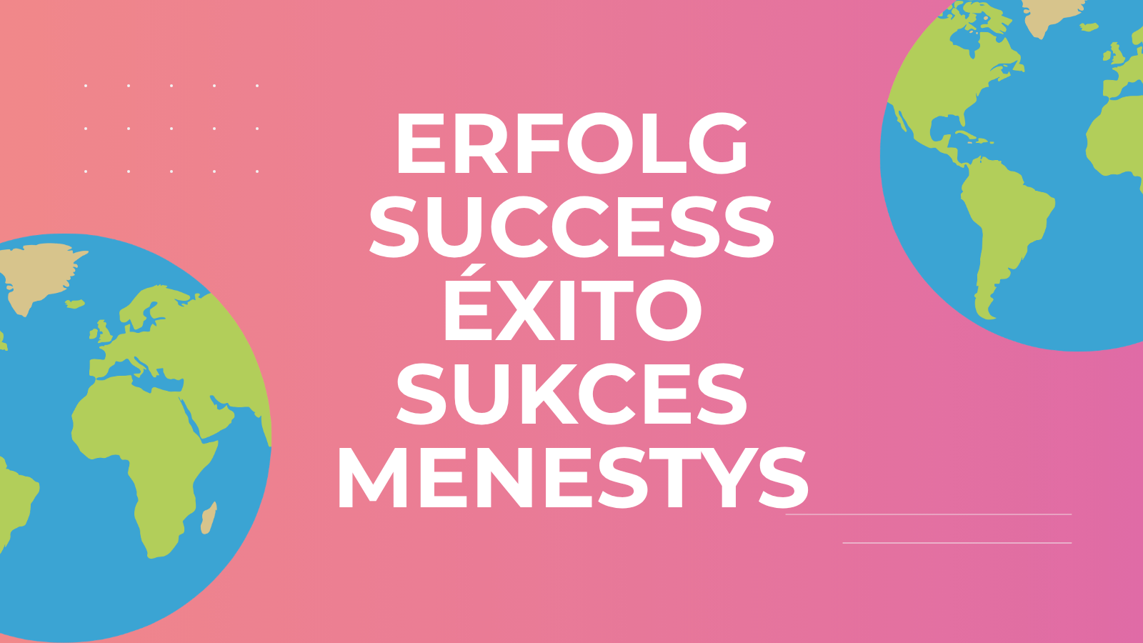 Erfolg, Success, Éxito, Sukces, Menestys