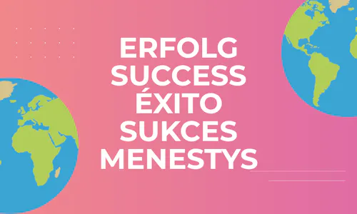Erfolg, Success, Éxito, Sukces, Menestys Erfolg, Success, Éxito, Sukces, Menestys
