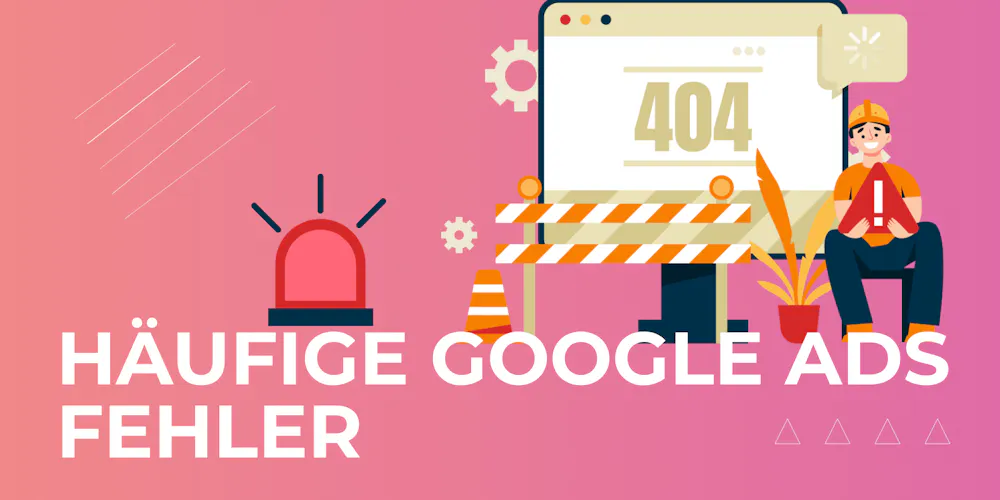 Häufige Google Ads Fehler Häufige Google Ads Fehler