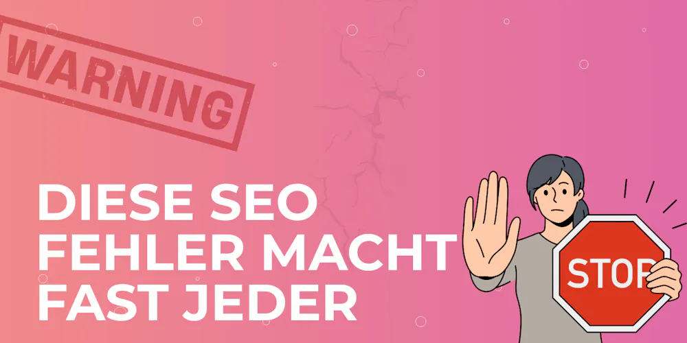 Diese SEO Fehler macht fast jeder Diese SEO Fehler macht fast jeder