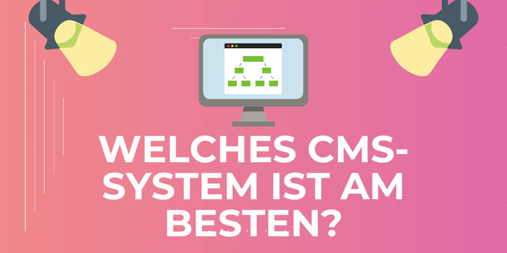 Welches CMS-System ist am besten? Welches CMS-System ist am besten?