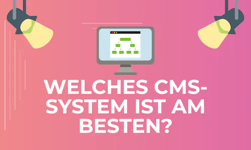 Welches CMS-System ist am besten? Welches CMS-System ist am besten?