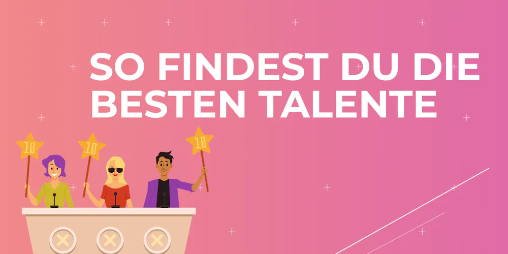 So findest du die besten Talente So findest du die besten Talente