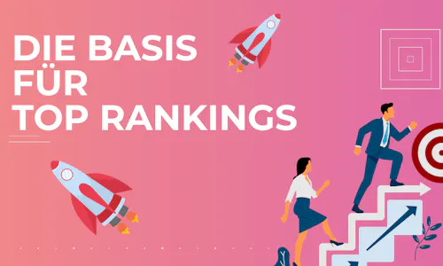 Die Basis für Top Rankings Die Basis für Top Rankings