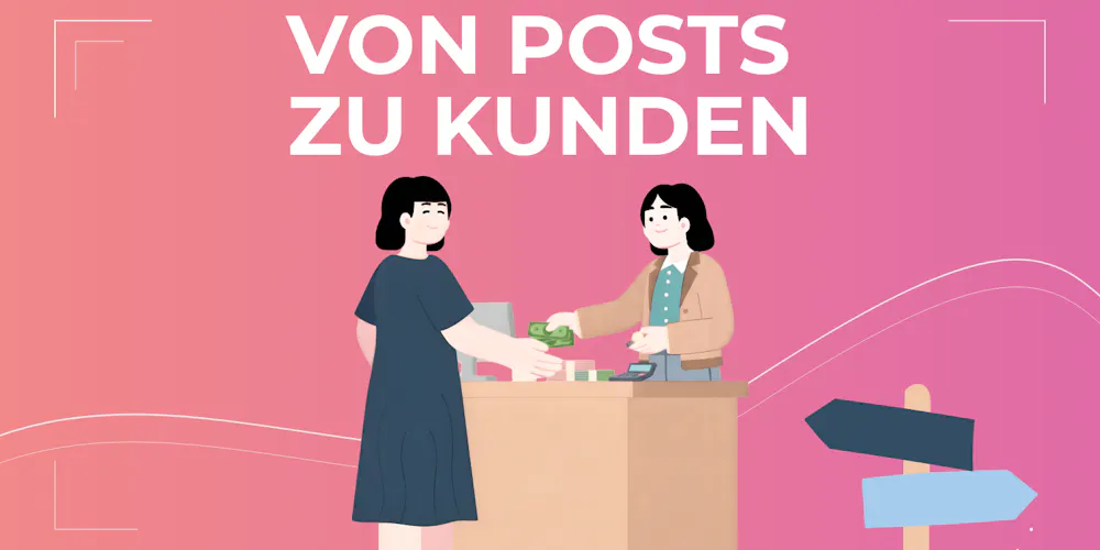 Von Posts zu Kunden Von Posts zu Kunden