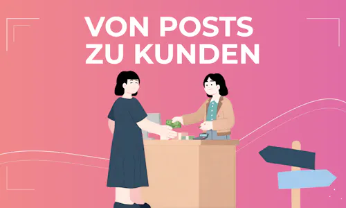 Von Posts zu Kunden Von Posts zu Kunden