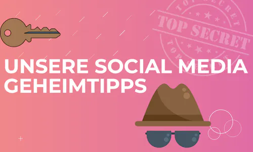 Unsere Social Media Geheimtipps Unsere Social Media Geheimtipps