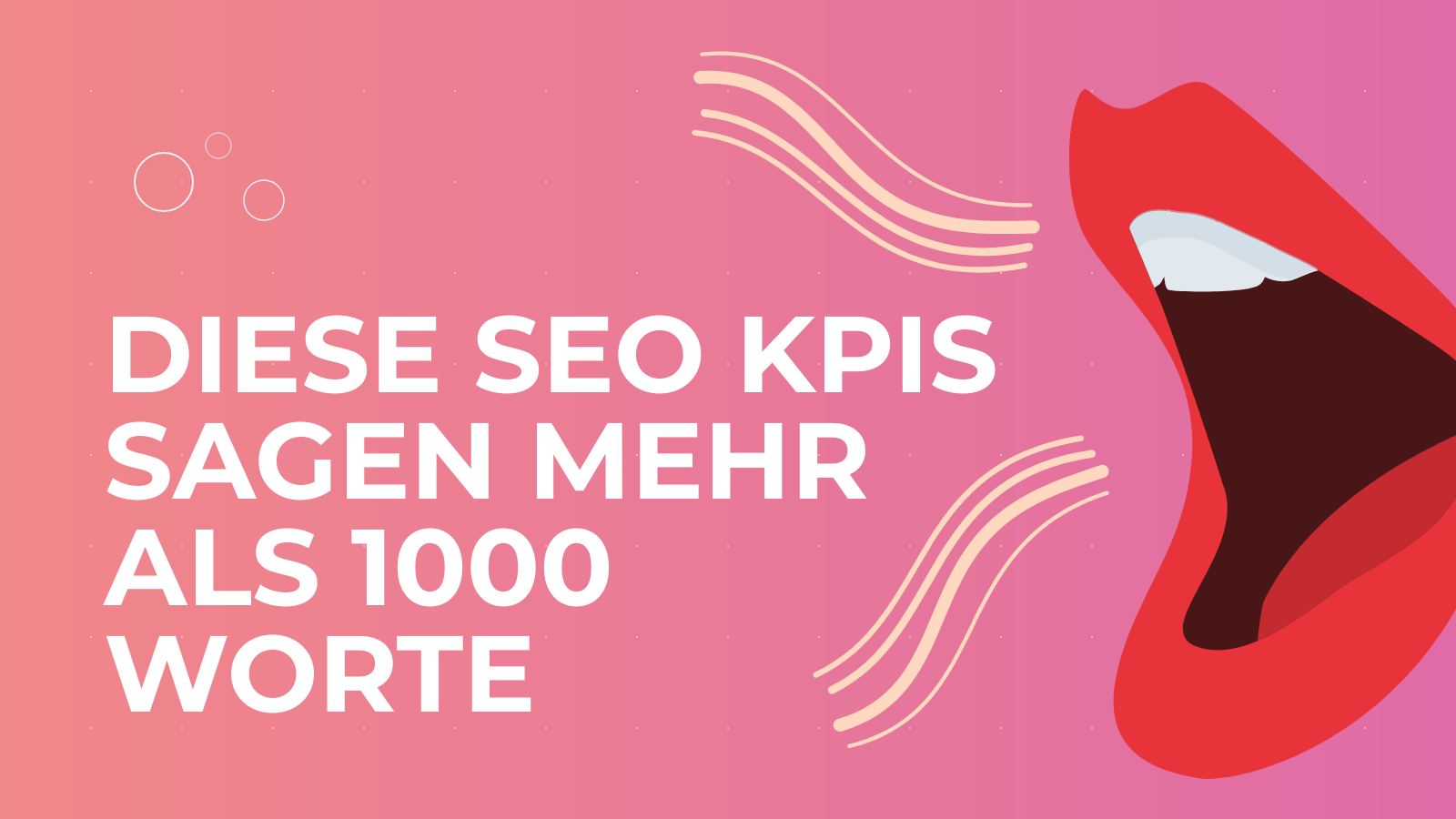 Diese SEO KPIs sagen mehr als 1000 Worte