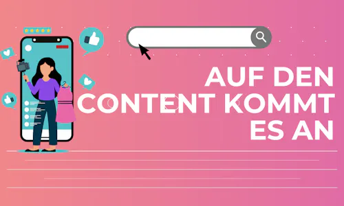 Auf den Content kommt es an Auf den Content kommt es an