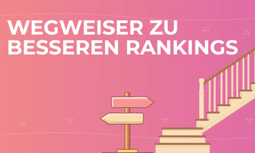 Wegweiser zu besseren Rankings Wegweiser zu besseren Rankings