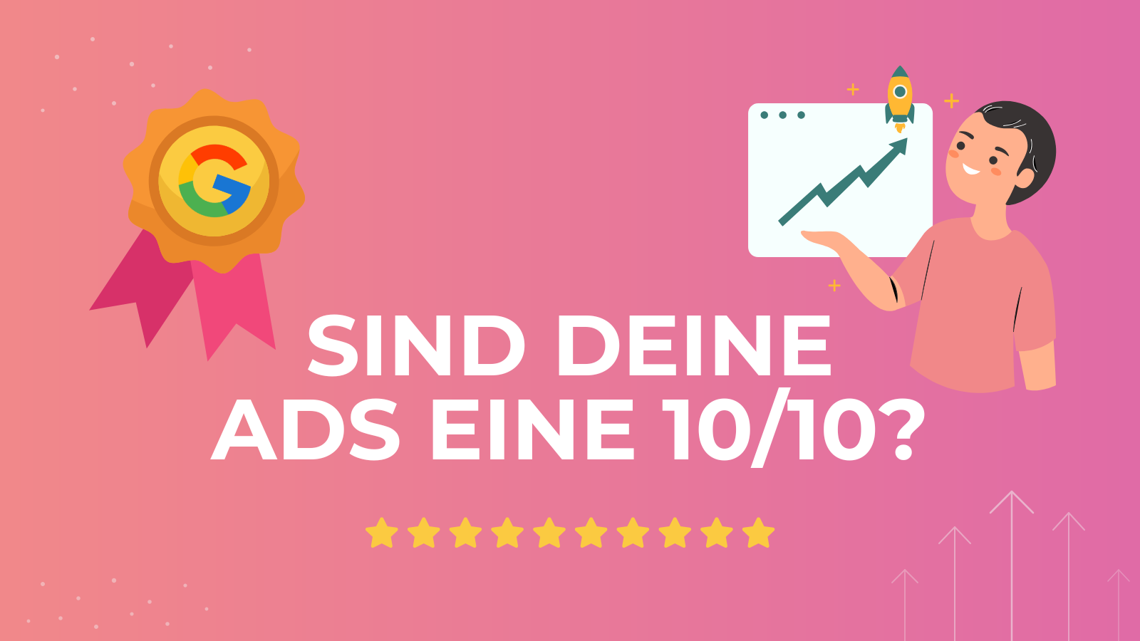  Blog Cover mit dem Text "Sind deine Ads eine 10/10?" auf pinkem Hintergrund mit Google-Abzeichen und Sternbewertung