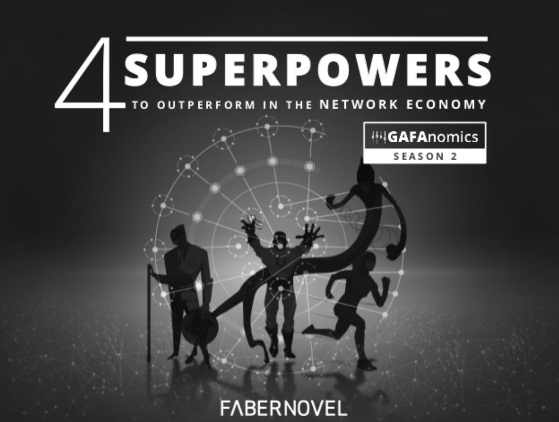 GAFAnomics Season 2: 4 superpowers to outperform in the network economy